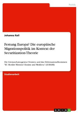 Festung Europa? Die europäische Migrationspolitik im Kontext der Securitization-Theorie