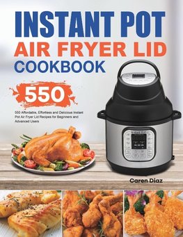 Instant Pot Air Fryer Lid Cookbook