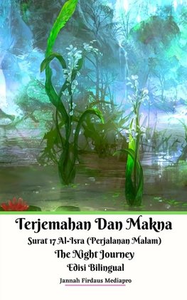 Terjemahan Dan Makna Surat 17 Al-Isra (Perjalanan Malam) The Night Journey Edisi Bilingual