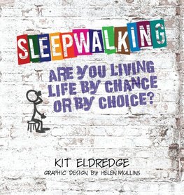 Sleepwalking; Are you living life by chance or by choice?