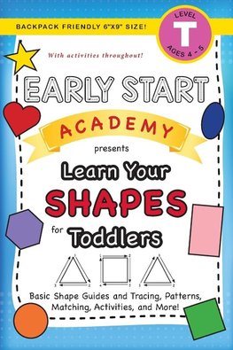 Early Start Academy, Learn Your Shapes for Toddlers: (Ages 3-4) Basic Shape Guides and Tracing, Patterns, Matching, Activities, and More! (Backpack Fr