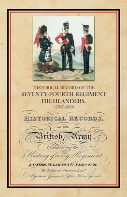 Historical Record of the Seventy-Fourth Regiment, Highlanders, 1787-1850