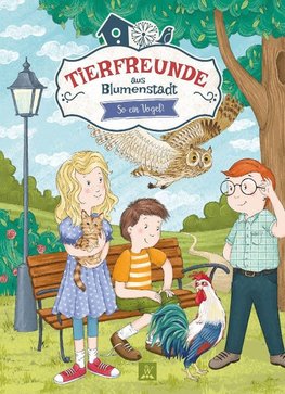 Tierfreunde aus Blumenstadt 2: So ein Vogel!