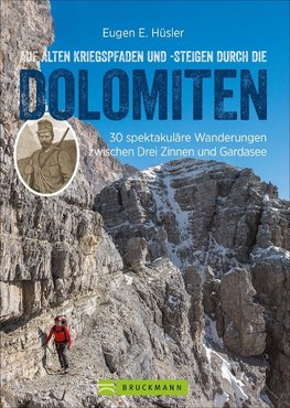 Auf alten Kriegspfaden und -steigen durch die Dolomiten