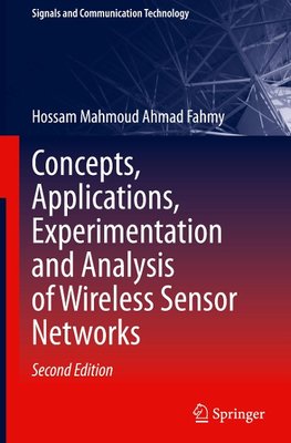 Concepts, Applications, Experimentation and Analysis of Wireless Sensor Networks