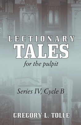 LECTIONARY TALES FOR THE PULPIT, SERIES IV, CYCLE B