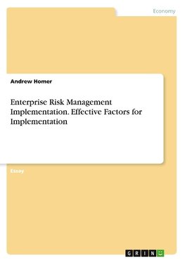 Enterprise Risk Management Implementation. Effective Factors for Implementation