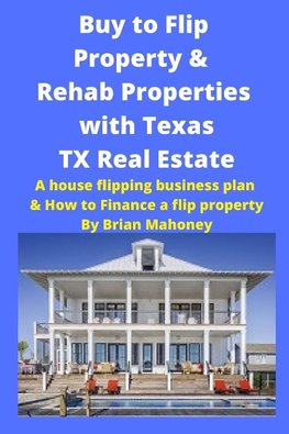 Buy to Flip Property & Rehab Properties  with Texas TX Real Estate