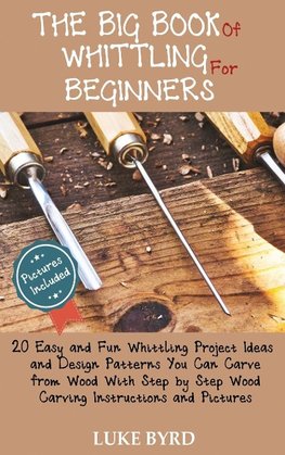 The Big Book of Whittling for Beginners