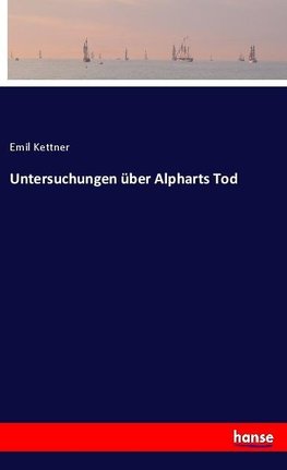 Untersuchungen über Alpharts Tod