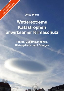 Wetterextreme, Katastrophen, unwirksamer Klimaschutz