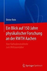 Ein Blick auf 150 Jahre physikalischer Forschung an der RWTH Aachen