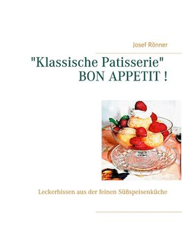 "Klassische Patisserie" BON APPETIT !