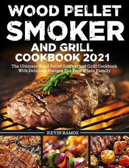 Wood Pellet Smoker and Grill Cookbook