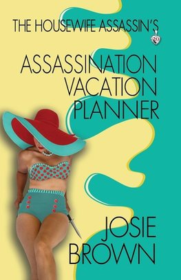 The Housewife Assassin's Assassination Vacation Planner