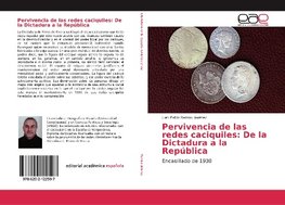 Pervivencia de las redes caciquiles: De la Dictadura a la República