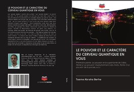 LE POUVOIR ET LE CARACTÈRE DU CERVEAU QUANTIQUE EN VOUS