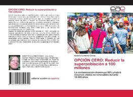 OPCIÓN CERO: Reducir la superpoblación a 100 millones