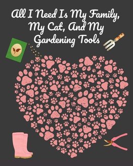 All I Need Is My Family, My Cat, And My Gardening Tools