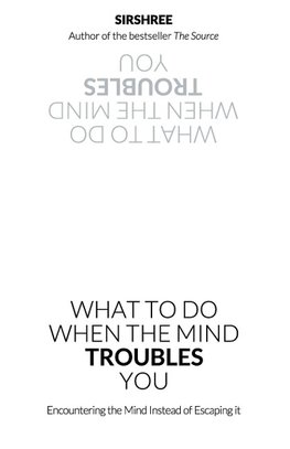 What To Do When The Mind Troubles You