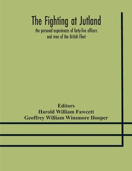 The fighting at Jutland; the personal experiences of forty-five officers and men of the British Fleet