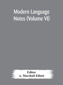 Modern language notes (Volume VI)