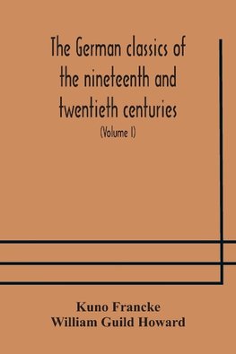 The German classics of the nineteenth and twentieth centuries