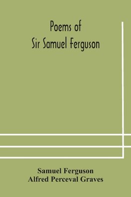 Poems of Sir Samuel Ferguson