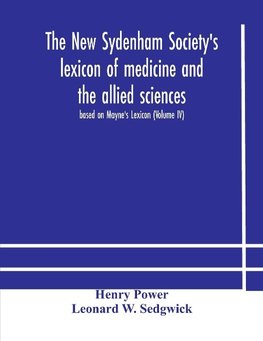 The New Sydenham Society's lexicon of medicine and the allied sciences