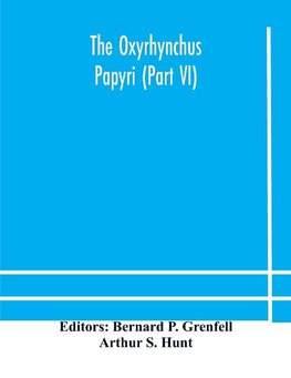 The Oxyrhynchus papyri (Part VI)