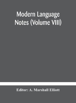 Modern language notes (Volume VIII)