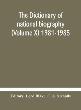 The dictionary of national biography (Volume X) 1981-1985