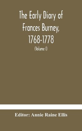 The early diary of Frances Burney, 1768-1778