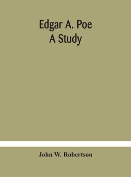 Edgar A. Poe; a study