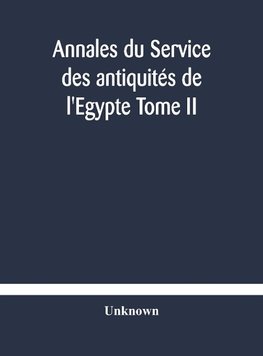 Annales du Service des antiquités de l'Egypte Tome II