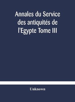 Annales du Service des antiquités de l'Egypte Tome III