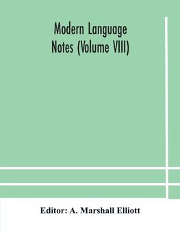 Modern language notes (Volume VIII)