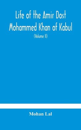 Life of the amir Dost Mohammed Khan of Kabul