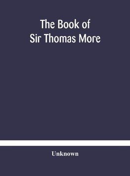 The book of Sir Thomas More