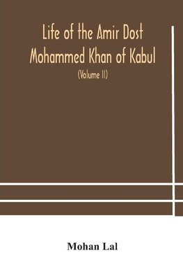 Life of the amir Dost Mohammed Khan of Kabul