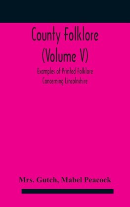 County folklore (Volume V); Examples of Printed Folklore Concerning Lincolnshire