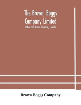 The Brown, Boggs Company Limited; Office and Works