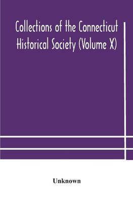 Collections of the Connecticut Historical Society (Volume X)