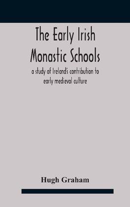 The early Irish monastic schools