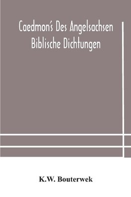 Caedmon's des Angelsachsen biblische Dichtungen