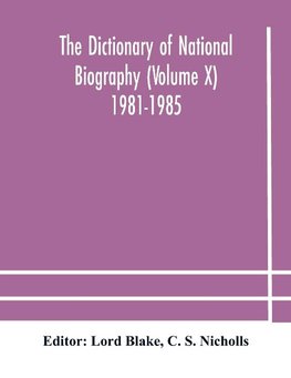 The dictionary of national biography (Volume X) 1981-1985