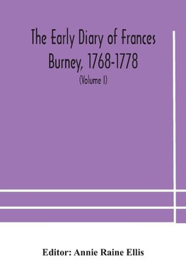 The early diary of Frances Burney, 1768-1778