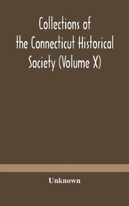 Collections of the Connecticut Historical Society (Volume X)