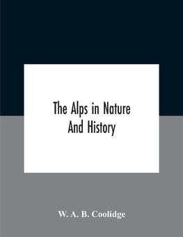 The Alps In Nature And History