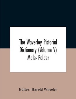 The Waverley Pictorial Dictionary (Volume V) Male- Polder